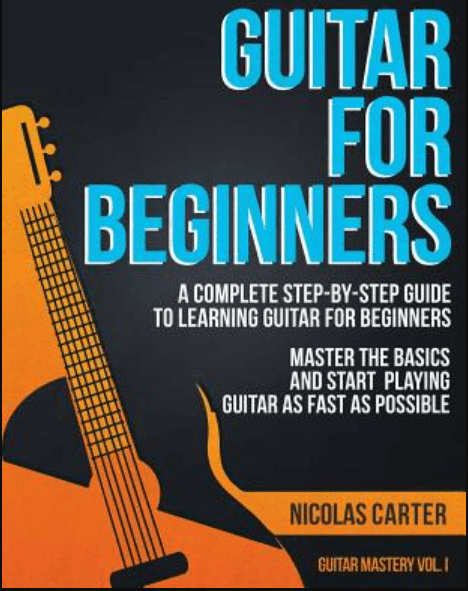 Learning Guitar: A Complete Guide for Beginners to Master the Basics