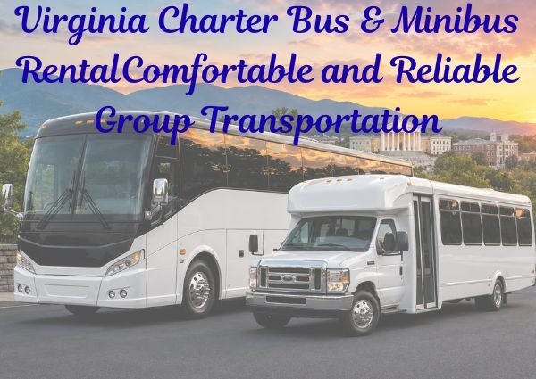 Virginia Charter Bus & Minibus Rental: Comfortable and Reliable Group Transportation